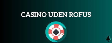 Bedste Online Casino uden Rufus Din Guide til Sikker og Underholdende Spil