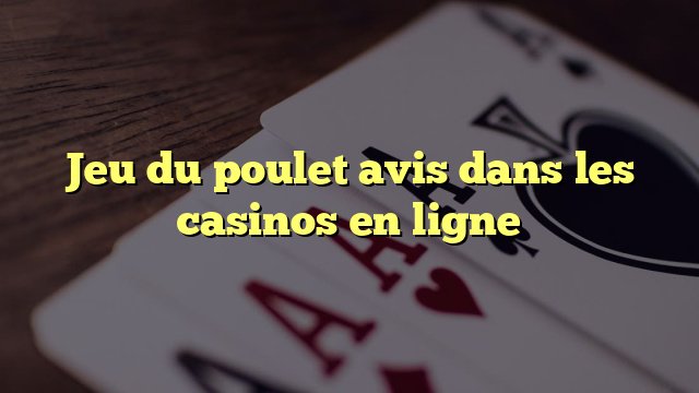 Découvrez le jeu du poulet argent gratuit en ligne en France