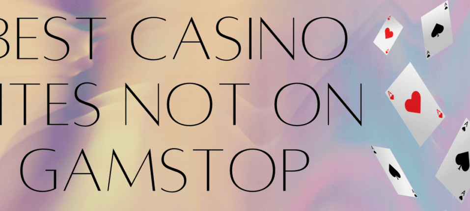 Explore the Best Gambling Sites Not on GamStop