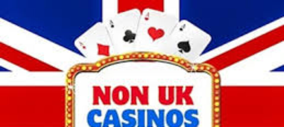 Exploring Non UK Registered Casinos What You Need to Know
