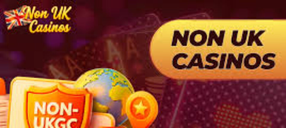 Exploring the World of Non UK Casinos Online