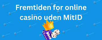 Bedste Casino Uden MitID Find Dine Favoritter 1175527550