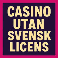Casino Utan Svensk Licens En Guide till Spelande Utan Gränser