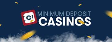 Exploring Minimum Deposit Casinos The Smart Gamblers' Choice