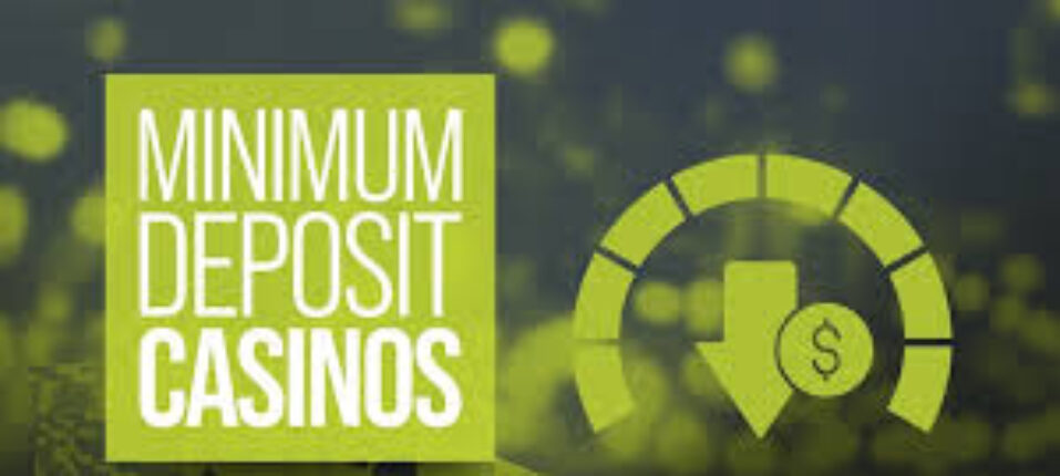 Exploring Minimum Deposit Casinos The Smart Gamblers