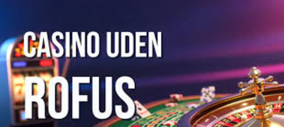 Find det Bedste Dansk Casino Uden Rufus