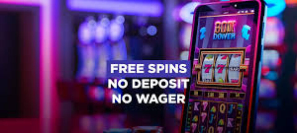 Unlocking the World of Free Spins No Deposit Required!